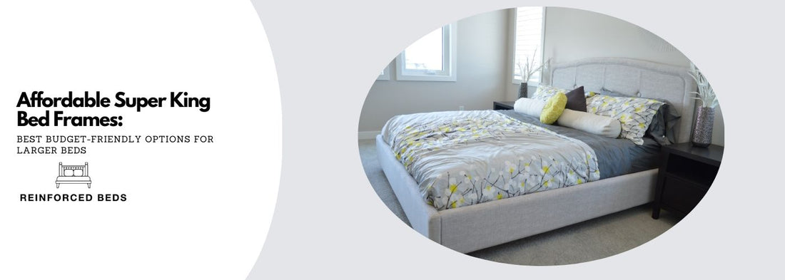 Affordable Super King Bed Frames