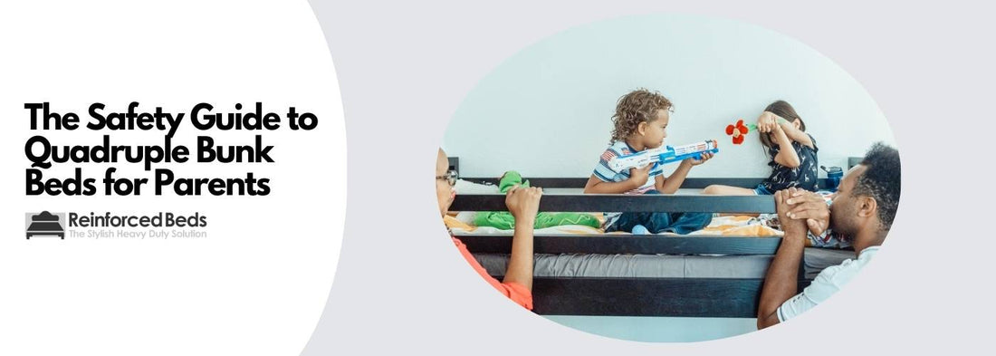 The Safety Guide to Quadruple Bunk Beds for Parents