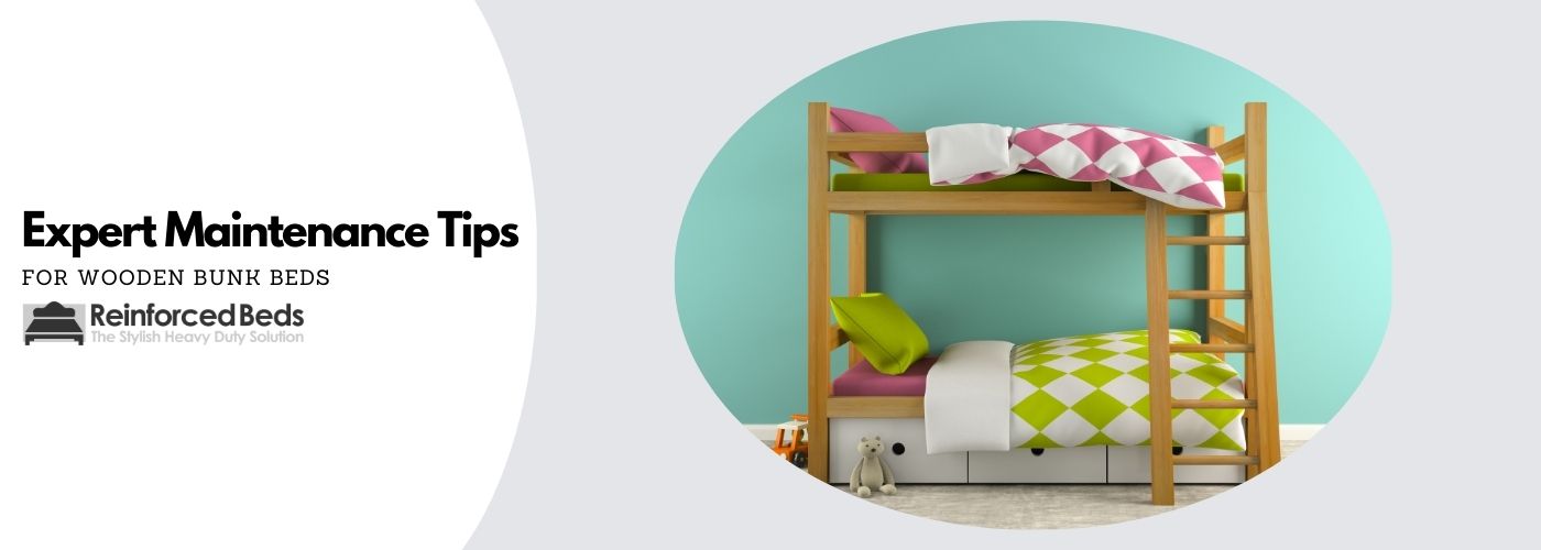 Expert Maintenance Tips for Wooden Bunk Beds