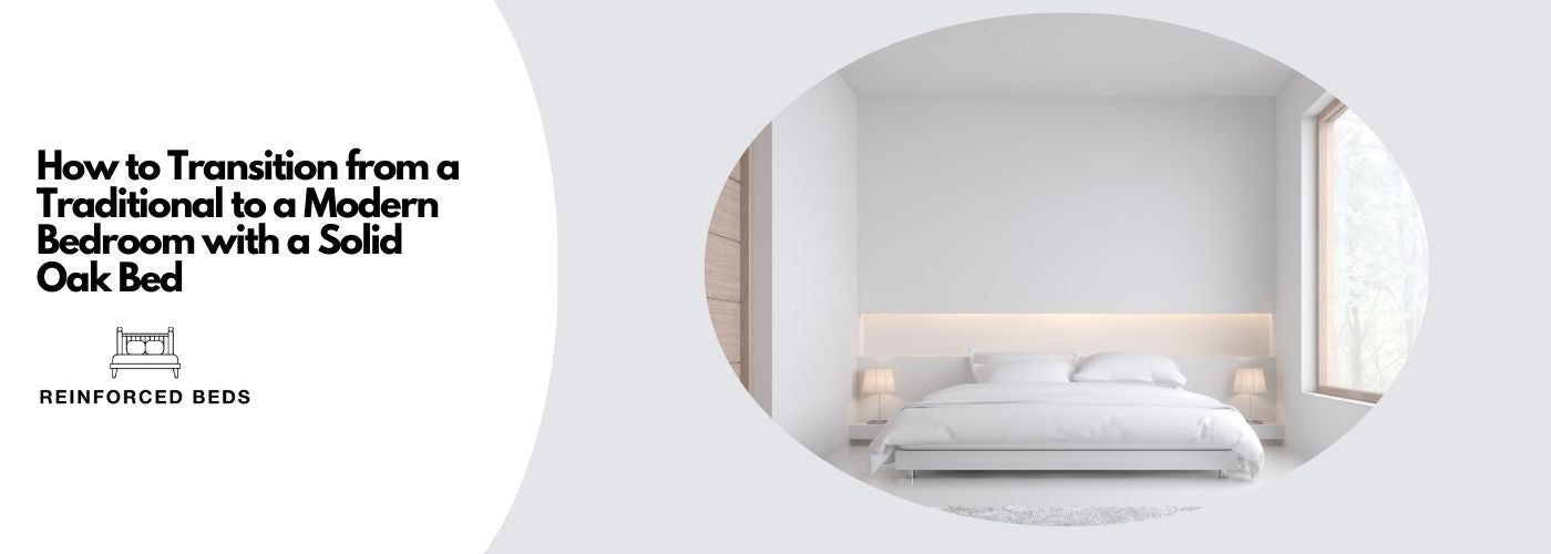 Transition from Traditional to Modern Bedroom with a solid oak bed
