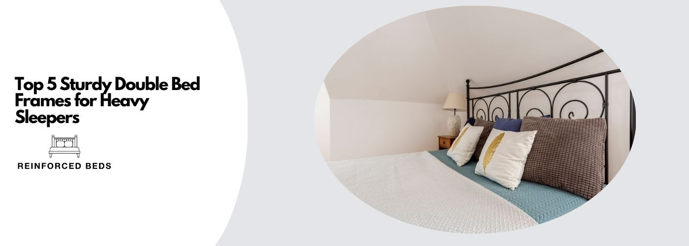 Top 5 Sturdy Double Bed Frames for Heavy Sleepers