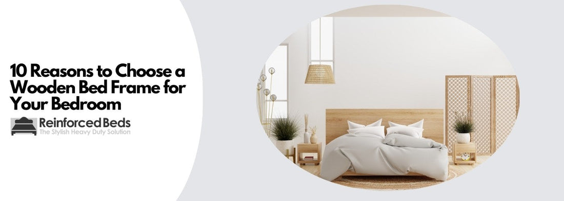 10 reasons to choose a wooden bed frame for your bedroom