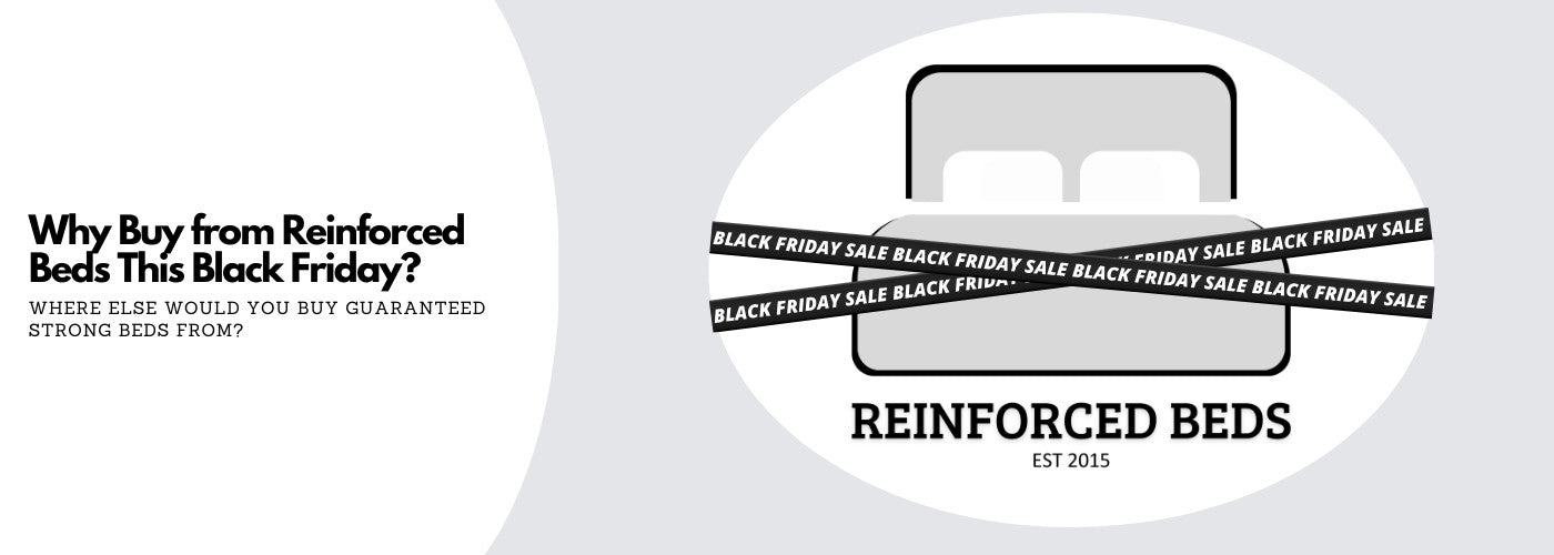 Why Buy from Reinforced Beds This Black Friday?