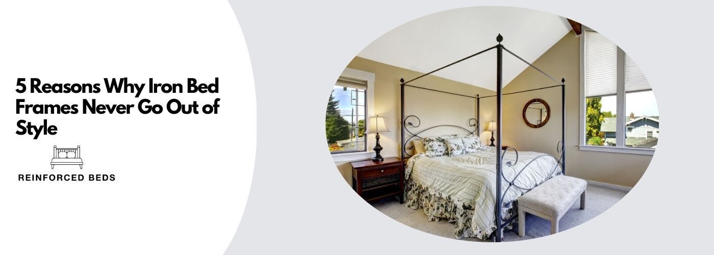 5 Reasons why iron bed frames never go out of style