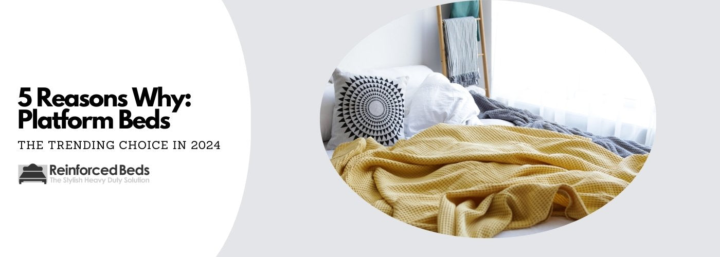 5 Reasons Why Platform Beds are the Trending Choice in 2024