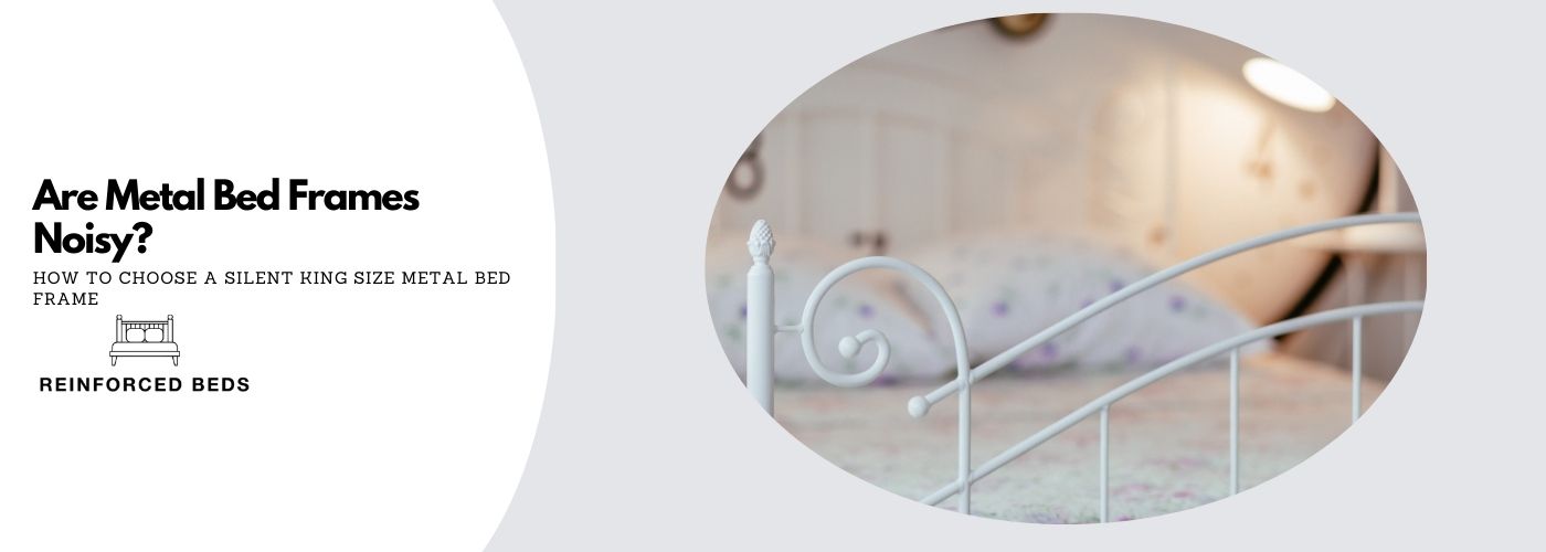 Are Metal Bed Frames Noisy?