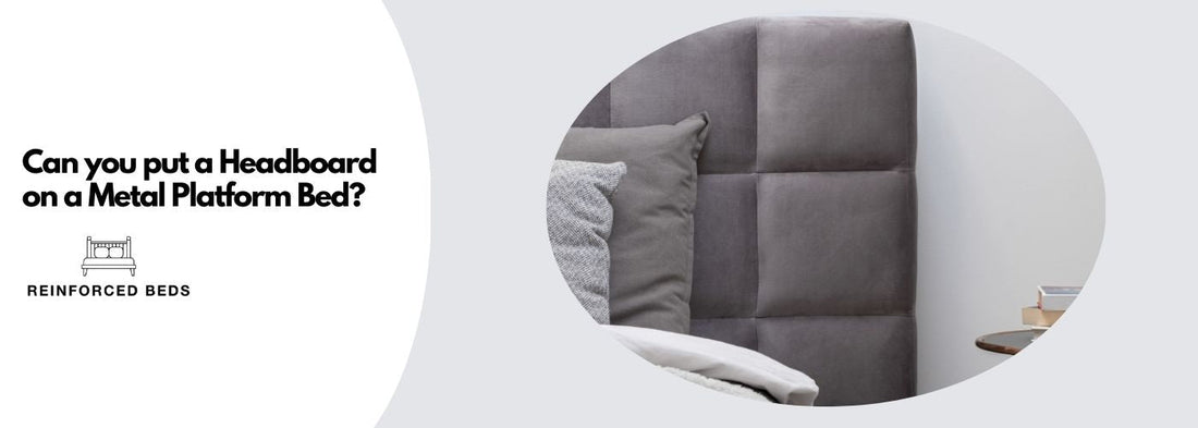 Can you put a headboard on a metal platform bed
