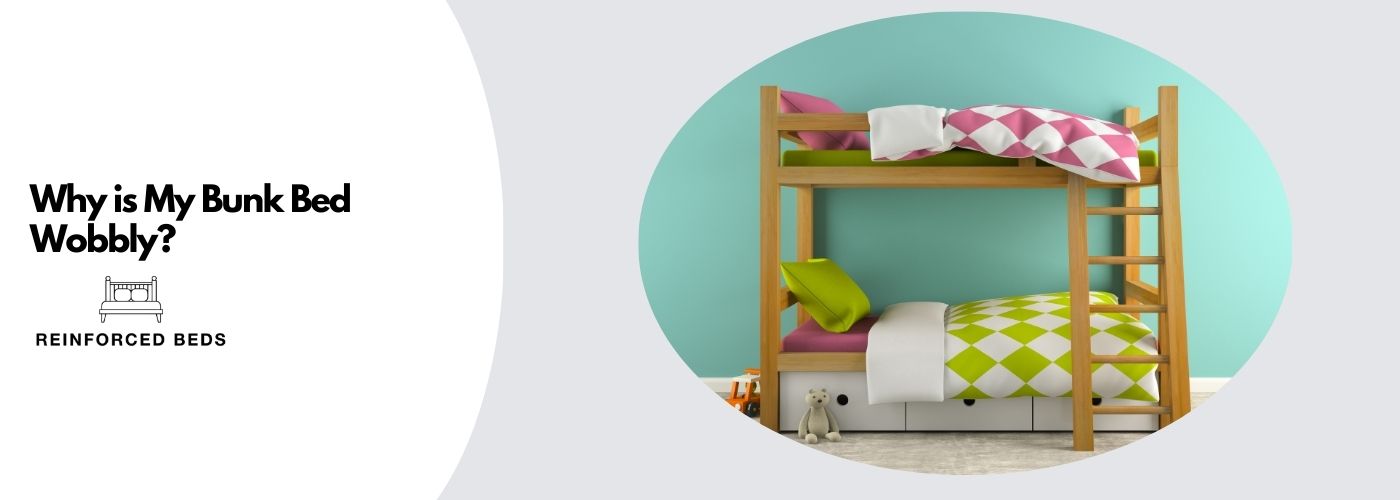 why is my bunk bed wobbly?